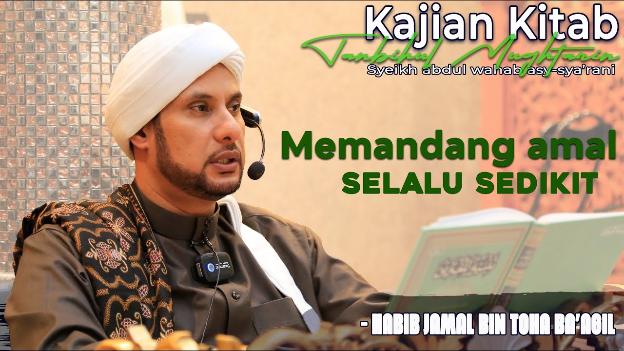 MELIHAT AMAL YANG SELALU SEDIKIT | HABIB JAMAL BIN TOHA BA'AGIL