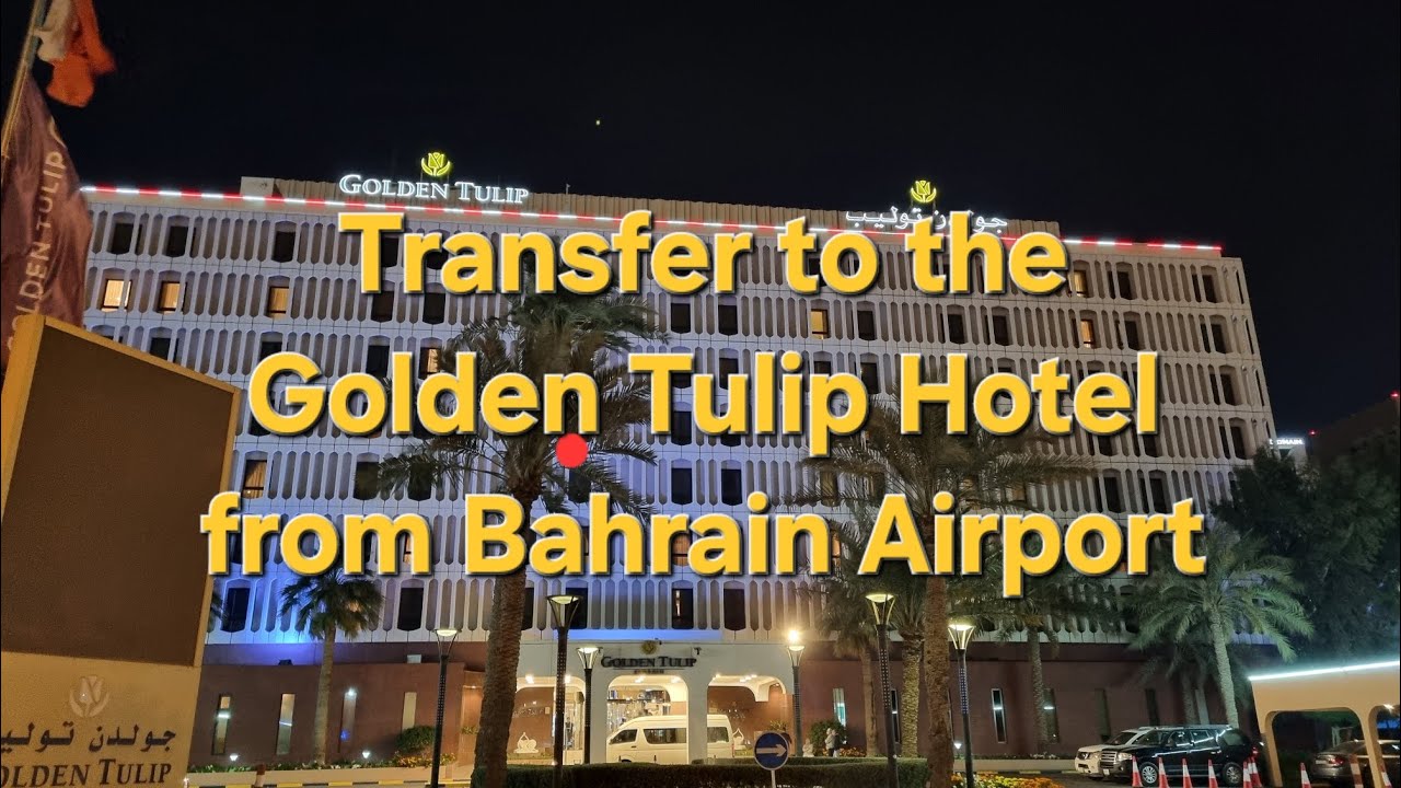 Transfer to The Golden Tulip Hotel From Bahrain Airport