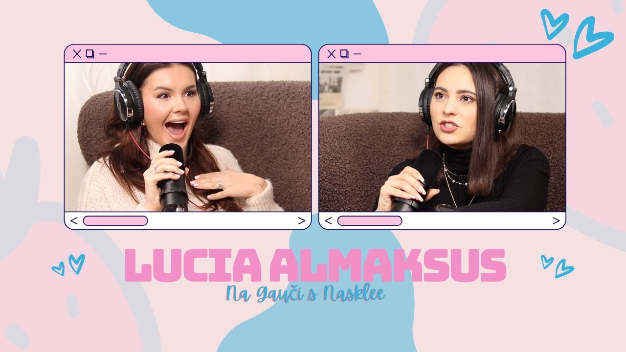 Lucia Almaksus: P&ocirc;rod, materstvo, kauzy & toxick&eacute; kamar&aacute;tstva  | Na Gauči s Nasklee #098