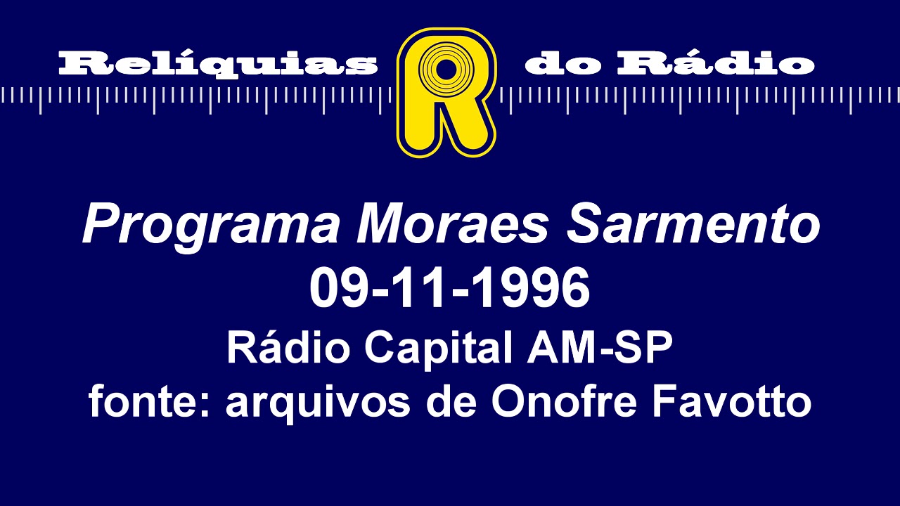 Programa Moraes Sarmento - 09/11/1996 (Rádio Capital AM-SP)