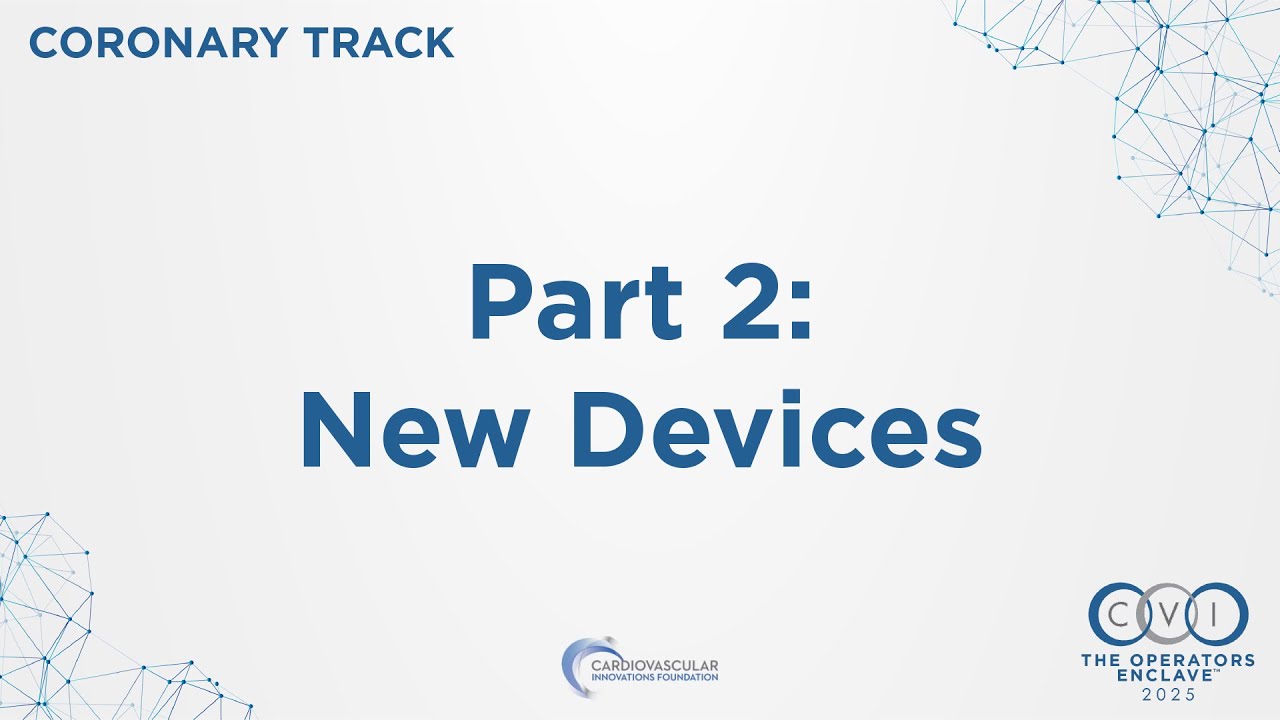 CVI 2025 - Coronary Part 2: New Devices
