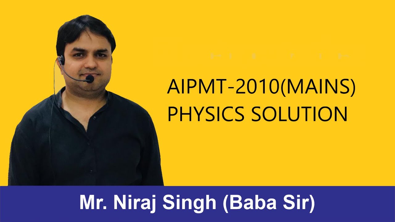 AIPMT 2010(MAINS) | PHYSICS SOLUTION