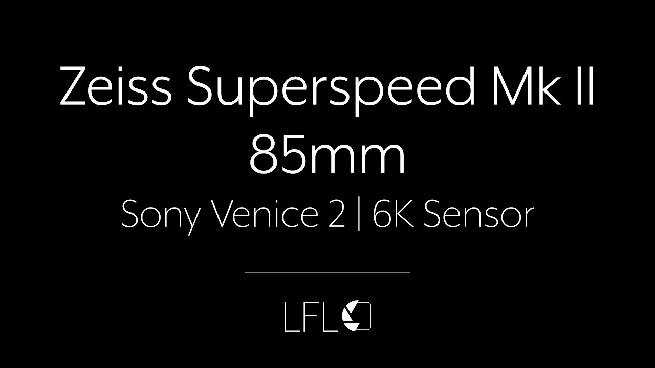 LFL | Zeiss Superspeed Mk II - 85mm | Super 35 Lens Test