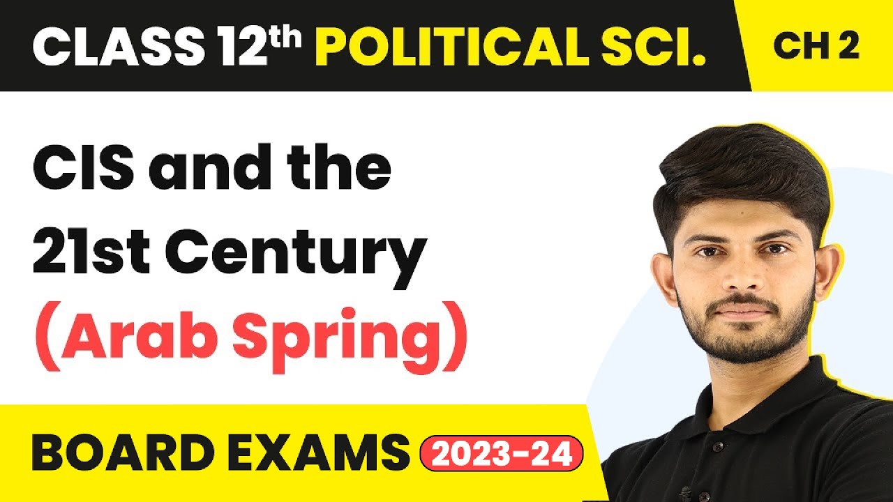 CIS & the 21st Century (Arab Spring) - The End of Bipolarity | Class 12 Political Science Chapter 1