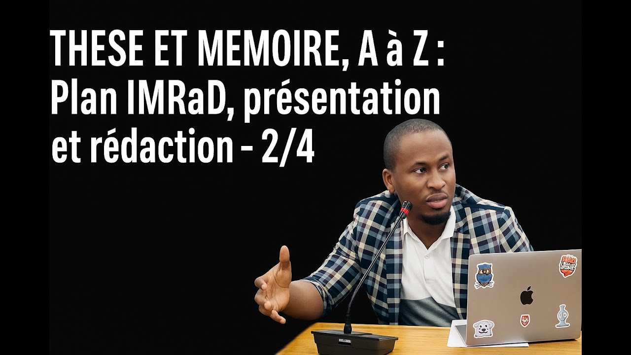 THESE ET MEMOIRE, A à Z : Plan IMRaD, présentation et rédaction - 2/4