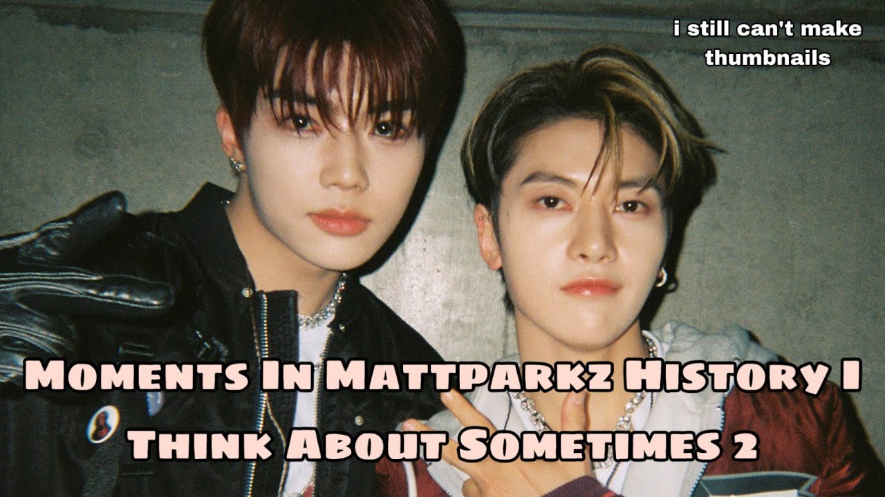 moments in mattparkz history i think about sometimes 2