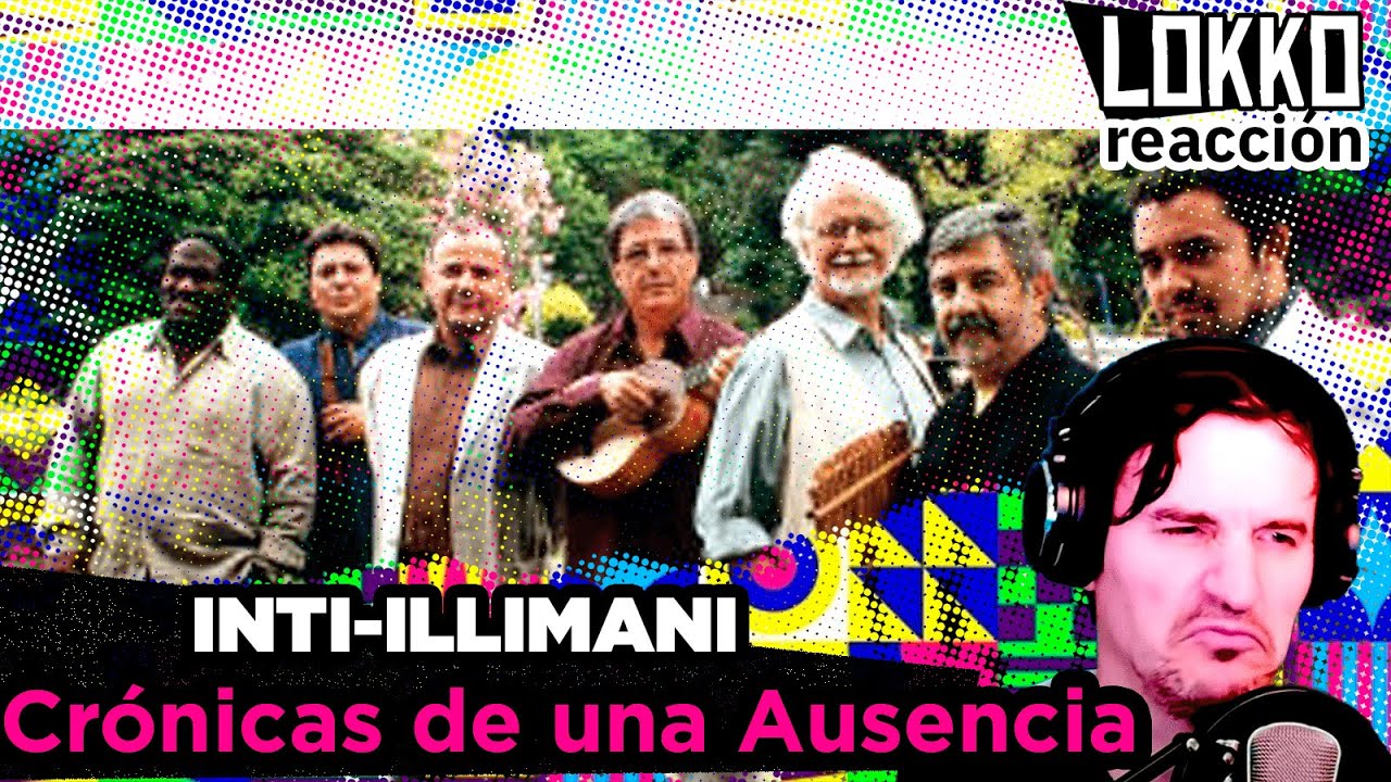 Reacción a Inti Illimani - Crónicas de una Ausencia | Análisis de Lokko!