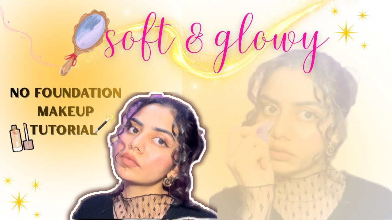 🪞Soft & glowy✨| step-by-step No Foundation makeup Tutorial”!🪄💛