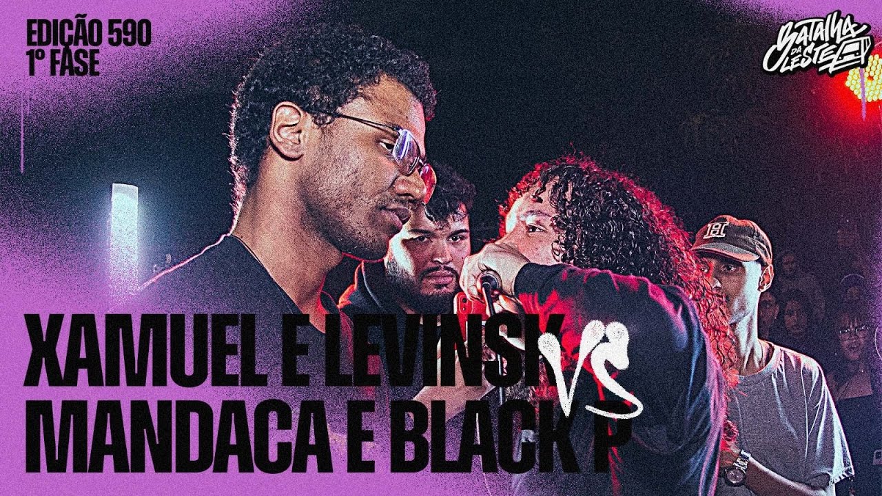 XAMUEL e LEVINSK x MANDACARU e BLACK PANTER | PRIMEIRA FASE | 590° | Batalha Da Leste