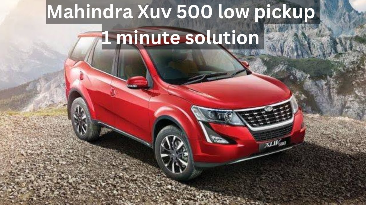 Mahindra Xuv 500 low pickup problem solution