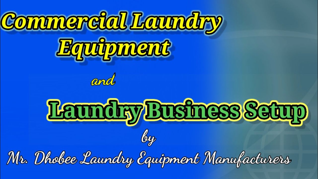 Commercial Laundry Equipment and Laundry Business Setup