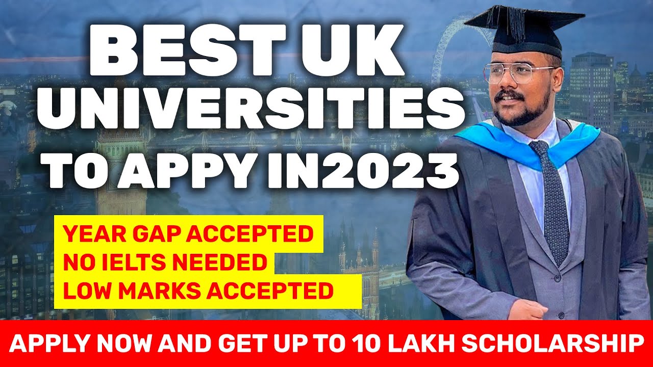 Best  Universities to apply in UK for 2023 | Get Maximum Scholarship up to 10 Lakhs | Apply now