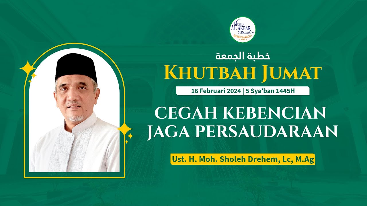 Cegah Kebencian Jaga Persaudaraan - Ust. H. M. Sholeh Drehem, Lc, M.Ag |  Jumat, 16 Februari 2024