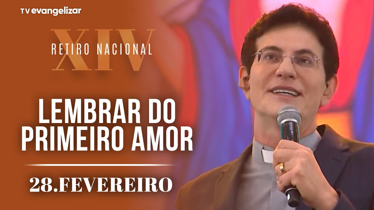 Lembrar do primeiro amor | 1° Palestra com @PadreManzottiOficial | XIV Retiro Nacional
