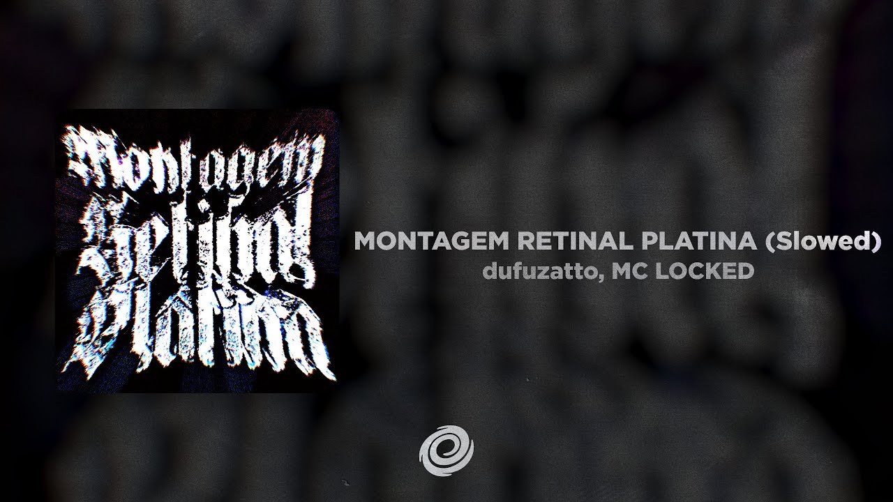 dufuzatto, MC LOCKED - MONTAGEM RETINAL PLATINA (Slowed)