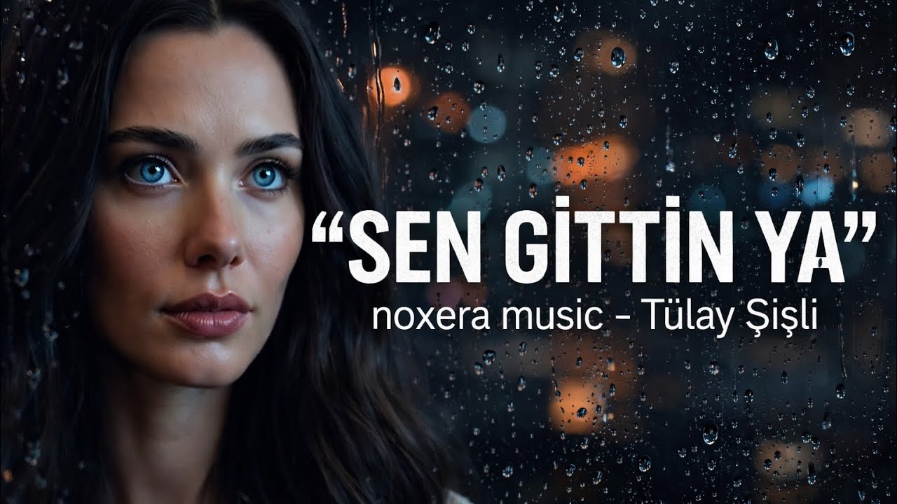 SEN GİTTİN YA – Official Music Video | noxera music x Tülay Şişli