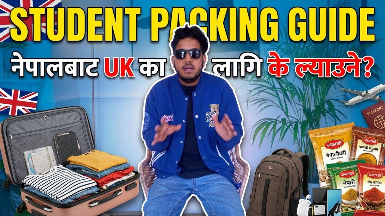 Student Packing Guide: नेपालबाट UK का लागि के ल्याउने?