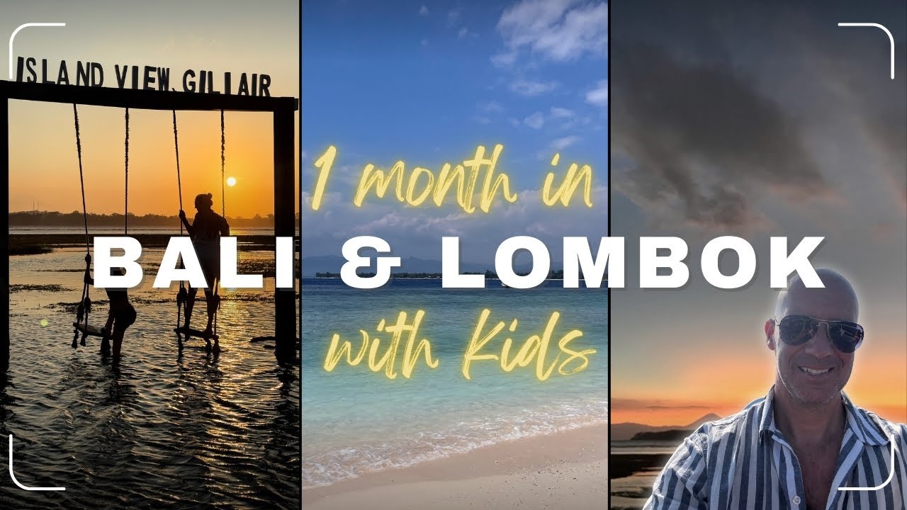 One Month In Bali, Lombok & The Gili Islands (WITH KIDS!!!)