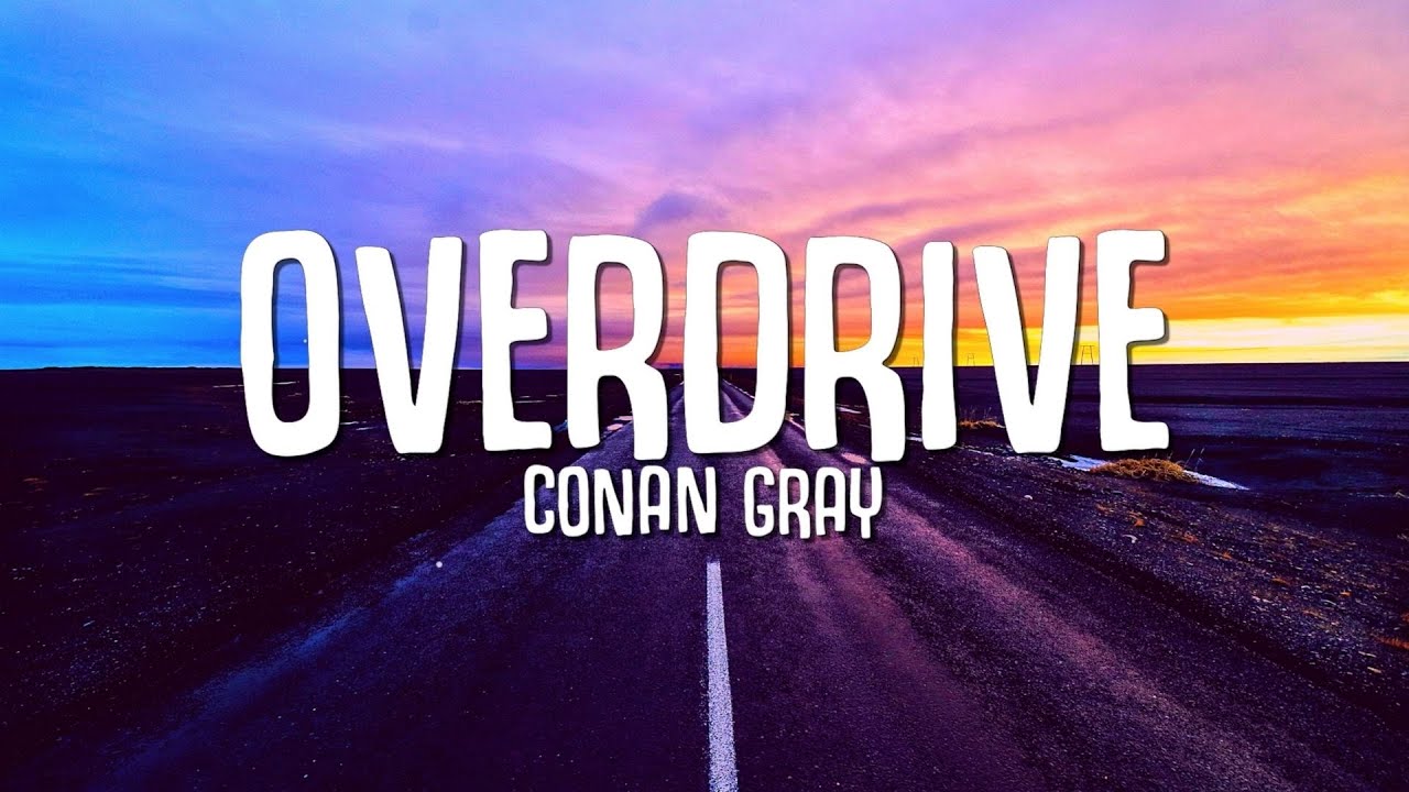 Conan Gray - Overdrive (Lyrics)