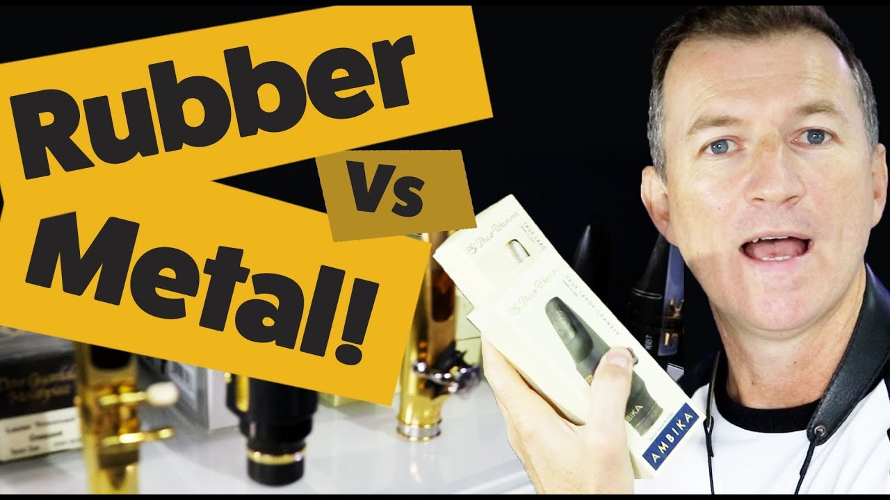 Rubber Vs Metal saxophone mouthpieces - how do you choose?