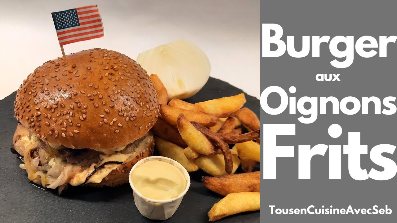 BURGER aux OIGNONS FRITS 🇺🇸 Fried Onion Burger 🇺🇸 (Tous en cuisine avec Seb)