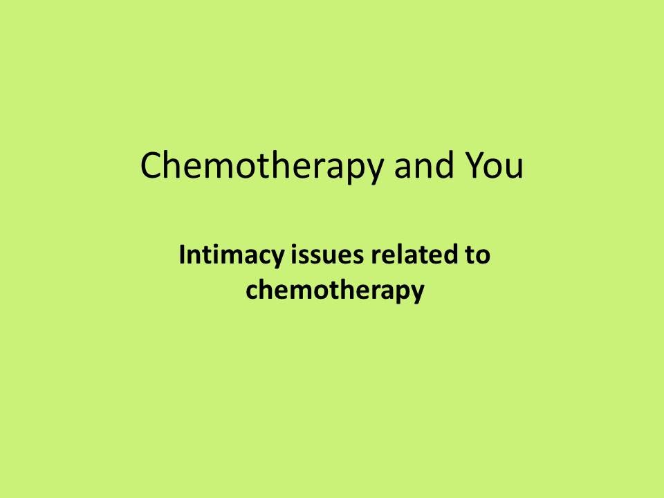 Chemotherapy and You Class - Intimacy issues related to chemotherapy
