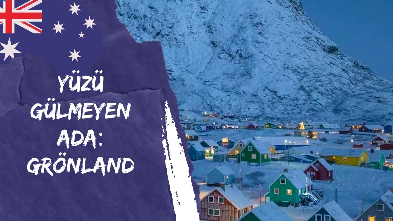 Yüzü Gülmeyen Ada: GRÖNLAND
