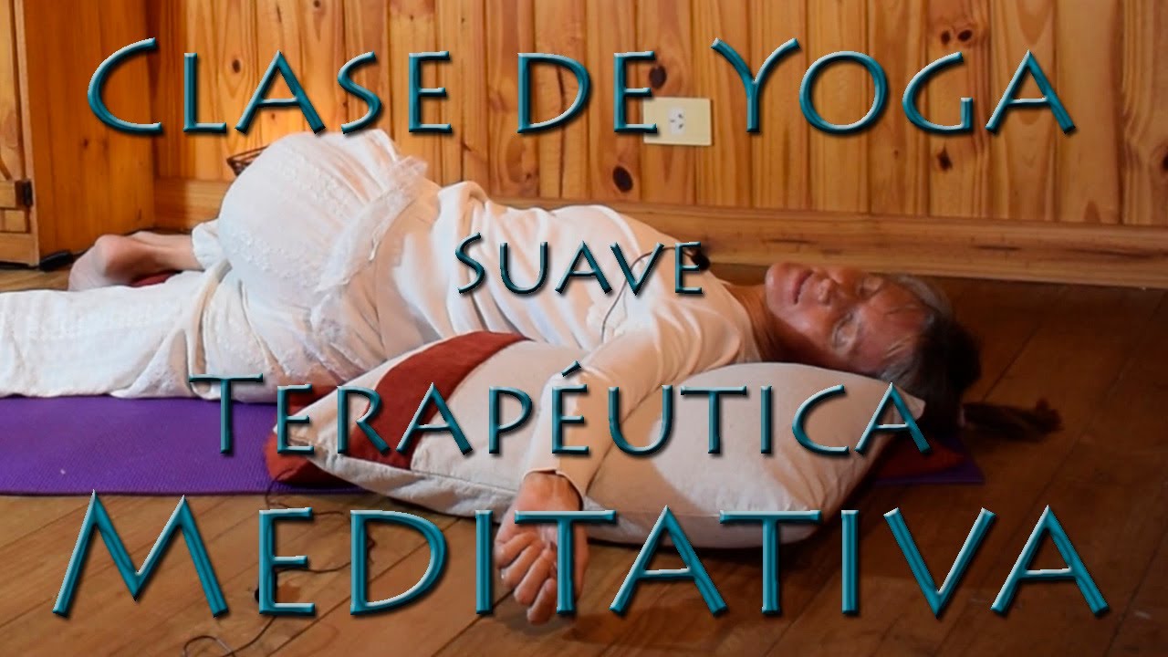 Clase de Yoga Suave - Terapéutica - Meditativa - 60 Minutos