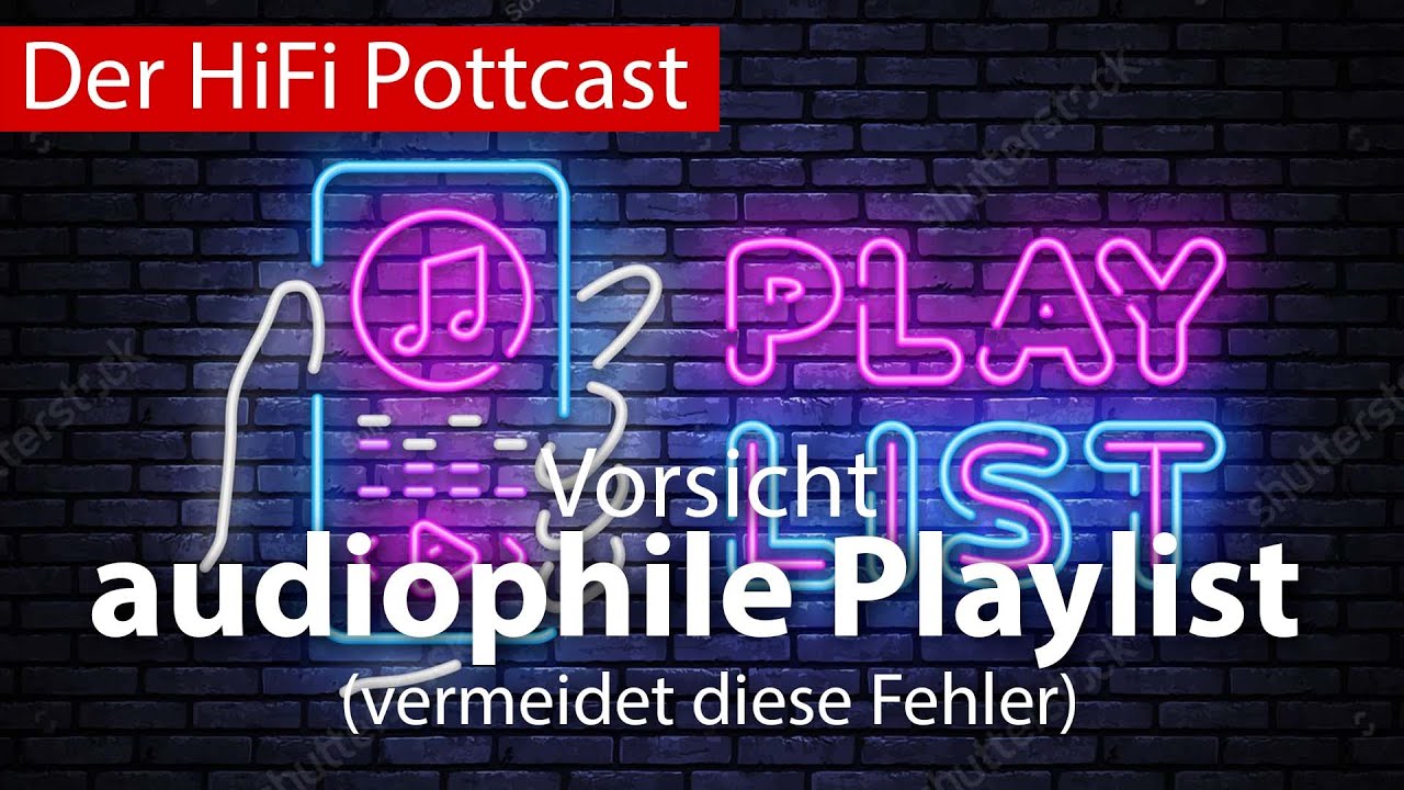 Vorsicht - audiophile Playlist - vermeidet diese Fehler