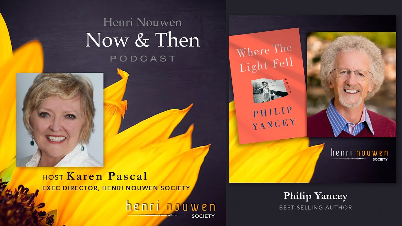 Henri Nouwen, Now & Then | Philip Yancey, From Toxic Religion to Amazing Grace