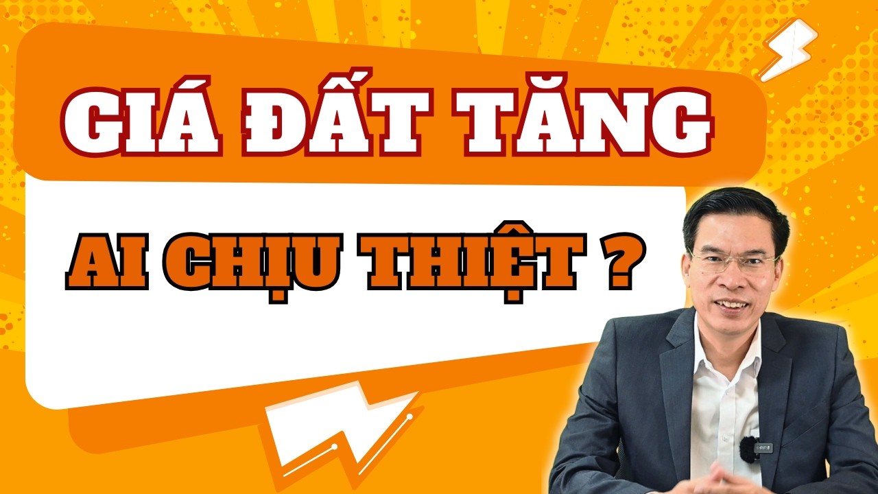Giá đất tăng: Ai chịu thiệt?