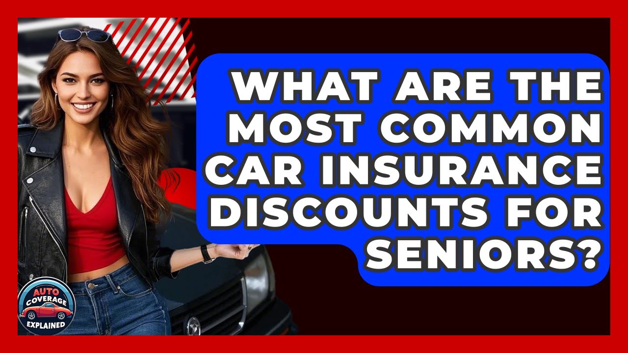 What Are The Most Common Car Insurance Discounts For Seniors? - Auto Coverage Explained