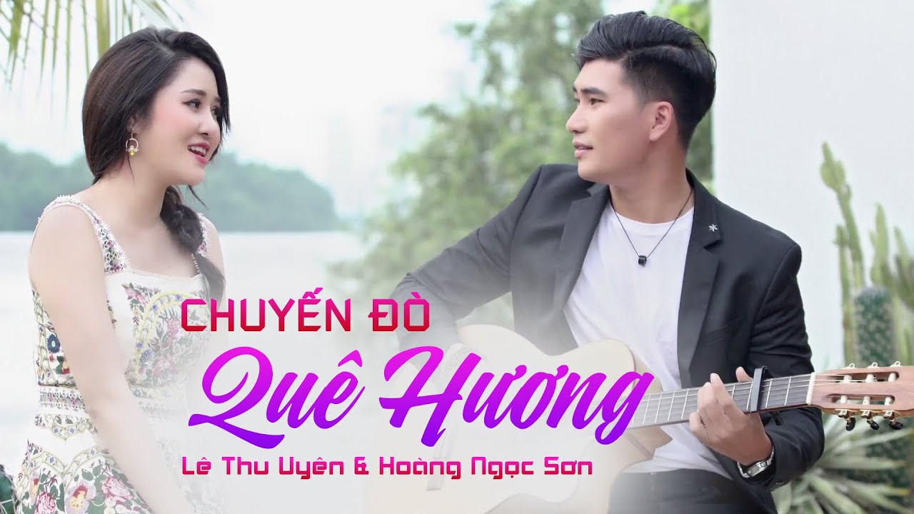 Chuyến Đò Quê Hương | Lê Thu Uyên & Hoàng Ngọc Sơn