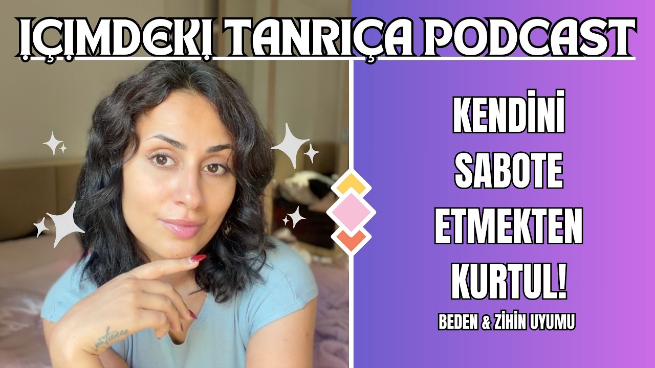 Kendini Sabote Etmekten Kurtul! - Beden ve Zihin Uyumu | Kişisel Gelişim