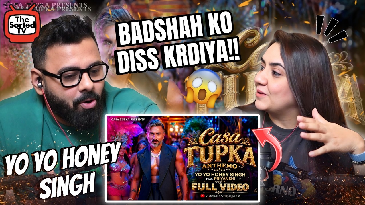 Реакция на песню Casa Tupka Anthemo | @YoYoHoneySingh ft. Priyanshi | Полное видео | The Sorted R...