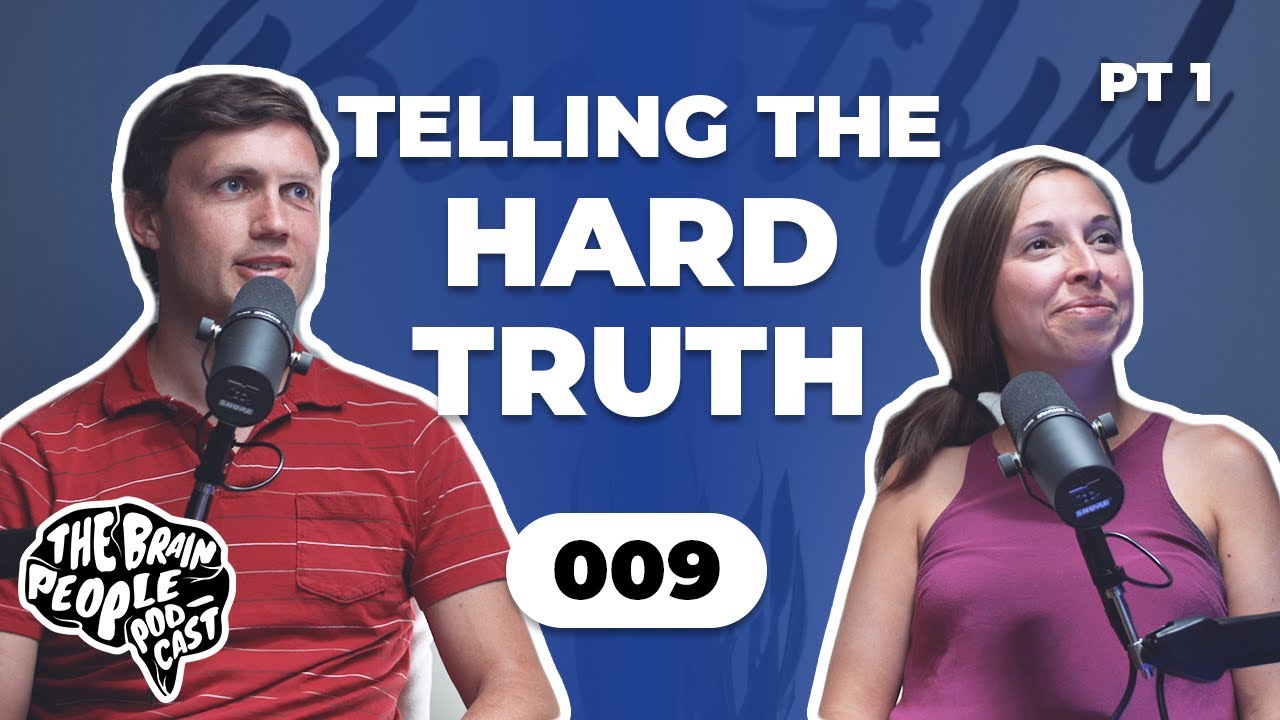 The Brain People Podcast: 009 | Betrayal Trauma Pt  1 - Telling the Hard Truth in Your Relationships