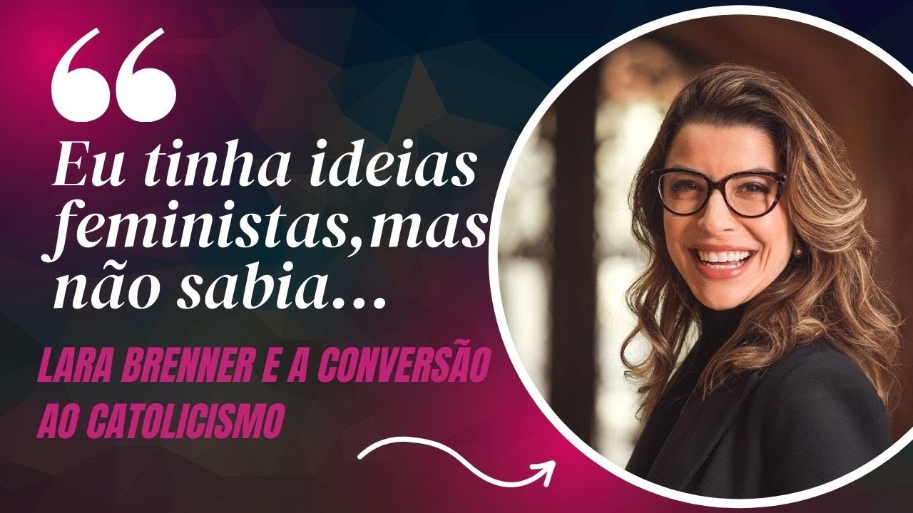 Testemunho de conversão do espiritismo para o catolicismo - Lara Brenner