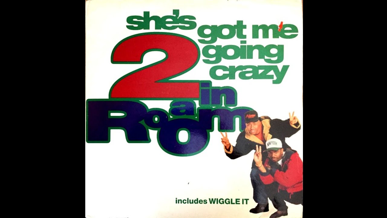 2 IN A ROOM - SHE'S GOT ME GOING CRAZY (12