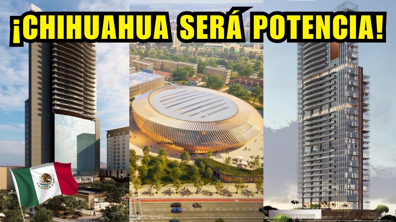 MEGA OBRAS Y MEGAPROYECTOS EN EL ESTADO DE CHIHUAHUA