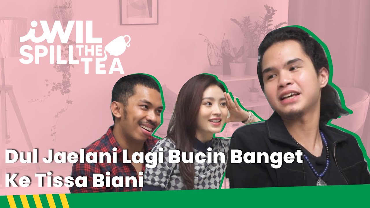 DUL JAELANI LAGI BUCIN BANGET KE TISSA BIANI | iWil Spill The Tea