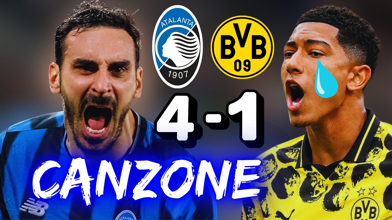 ♫ ATALANTA 4-1 DORTMUND | CANZONE DI RIMONTA ♫