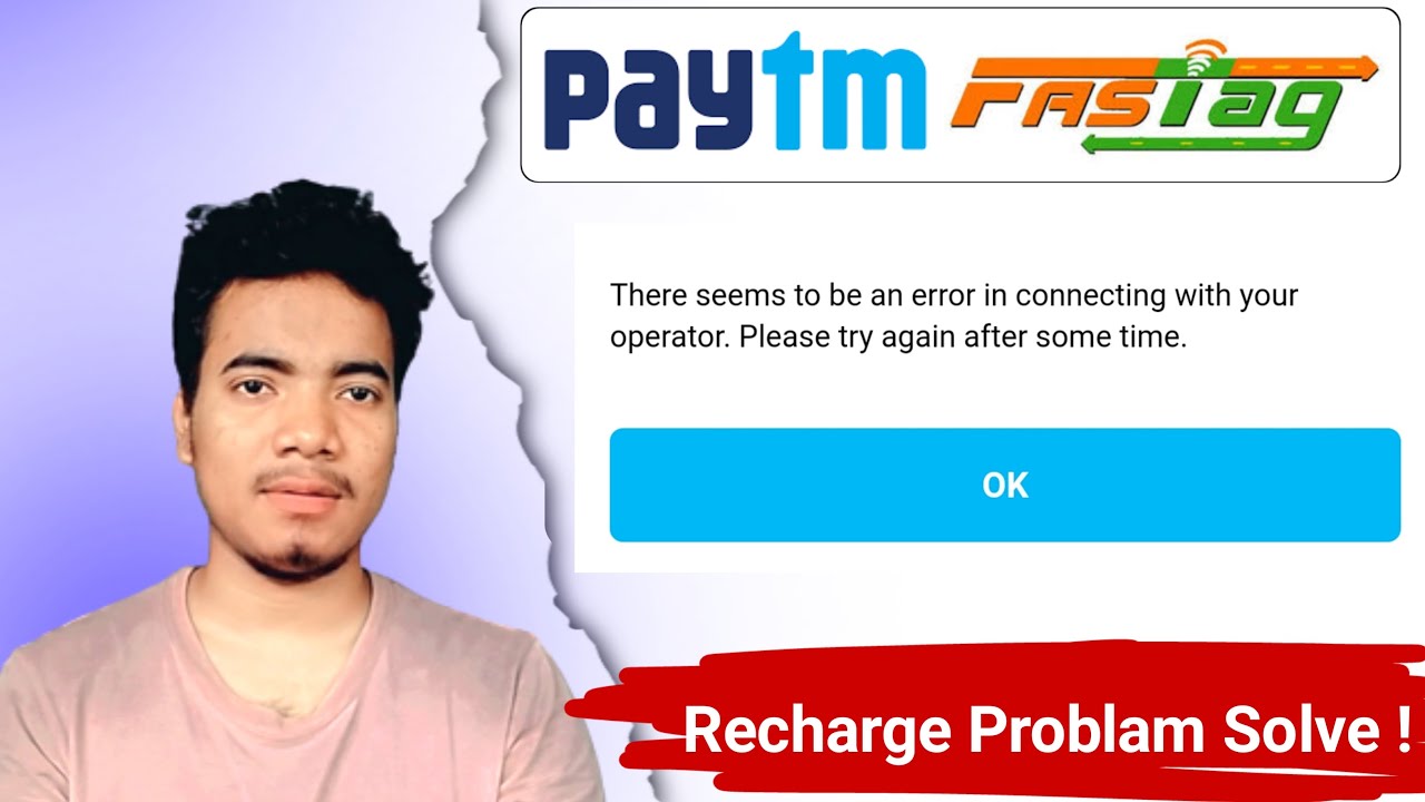 Paytm Fastag Recharge Problem ! There seems to be an error in connecting with your operator problem