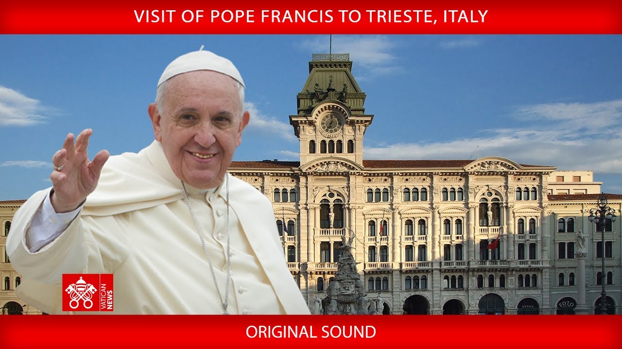July 7, 2024, Visit to Trieste | Pope Francis