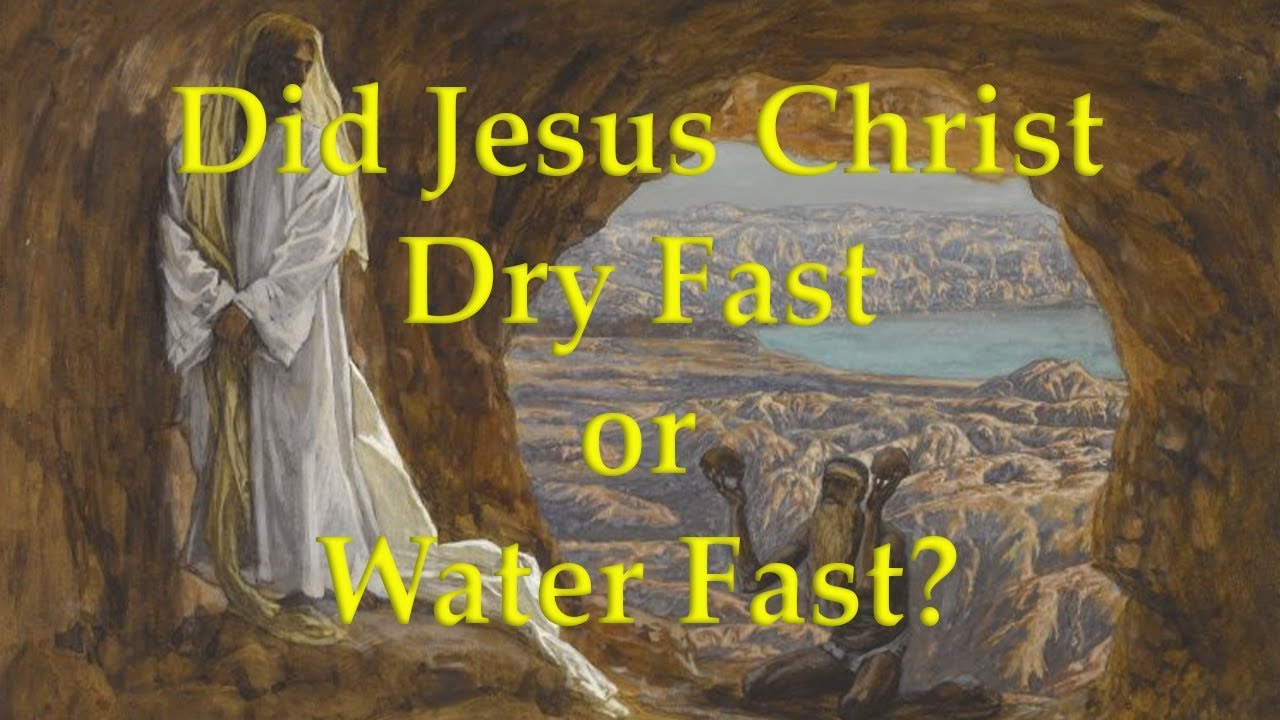 Fasting Jesus - Did Jesus Water Fast or Dry Fast?