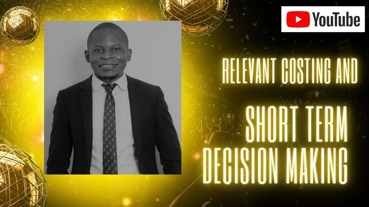 Relevant Costing and Short Term Decision Making
