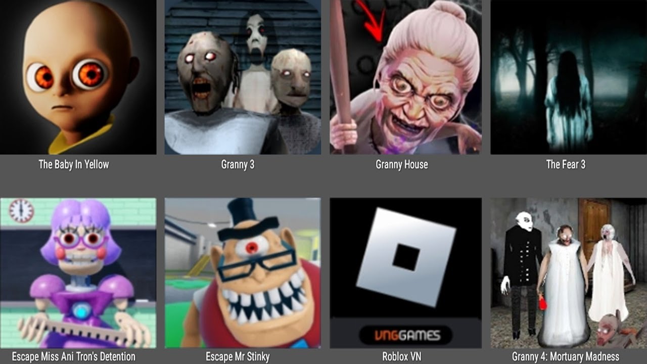 The Baby In Yellow,Granny 3,Granny House,The Fear 3,MISS ANI TRON'S,ESCAPE MR STINKY,Roblox,Granny 4
