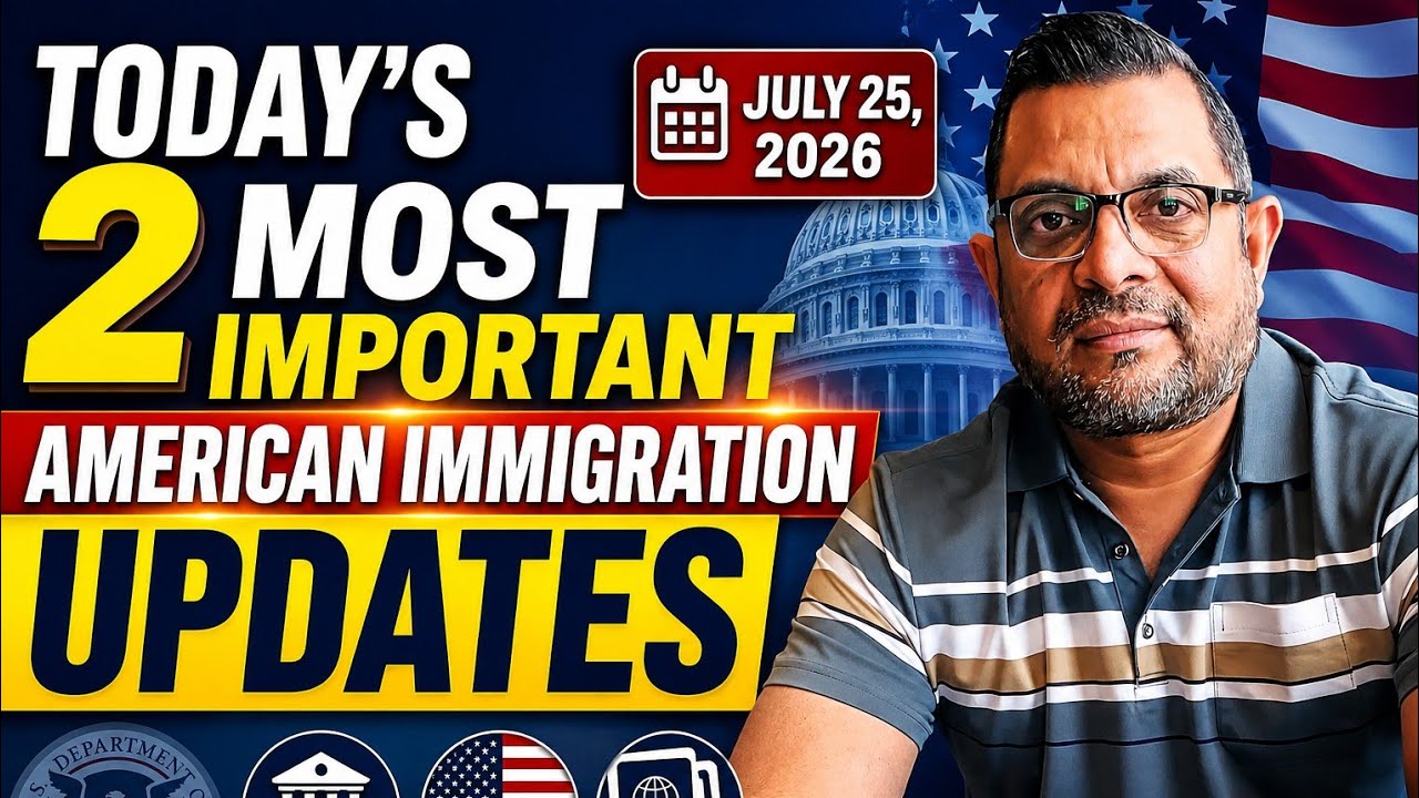 🇺🇸 2 Important American Immigration News Updates | July 25, 2026