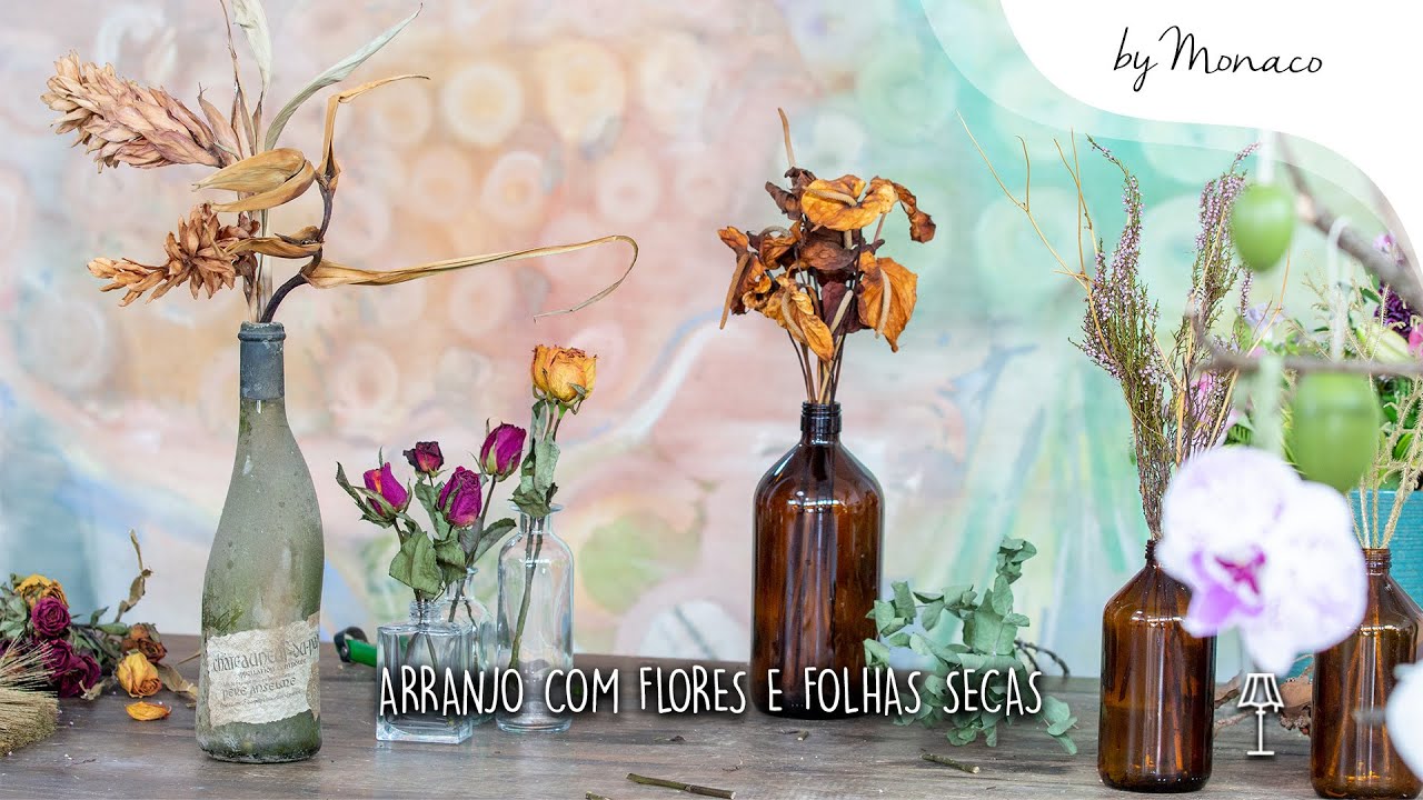 ARRANJO COM FLORES E FOLHAS SECAS | APRENDA A DESIDRATAR FLORES | BY MONACO