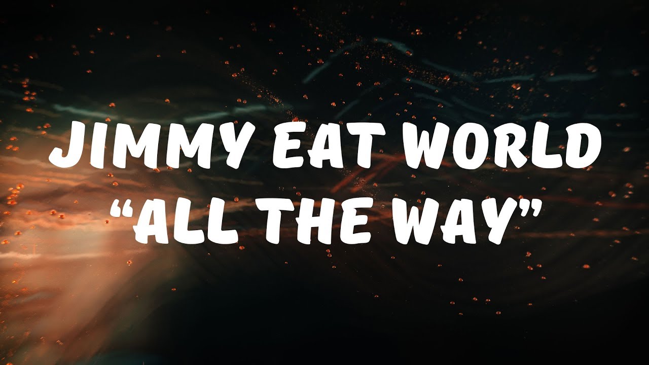Jimmy Eat World - All The Way (Stay) (Lyrics)
