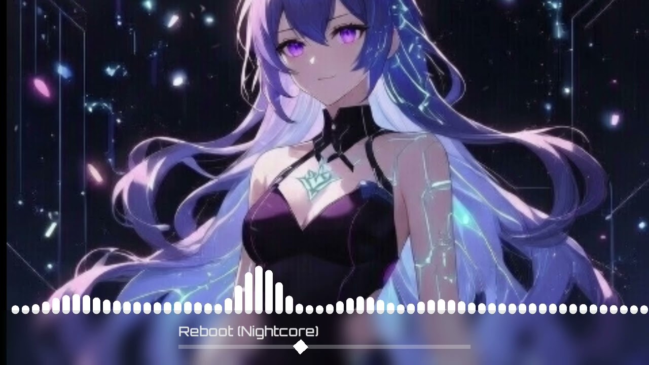 Nightcore - Reboot